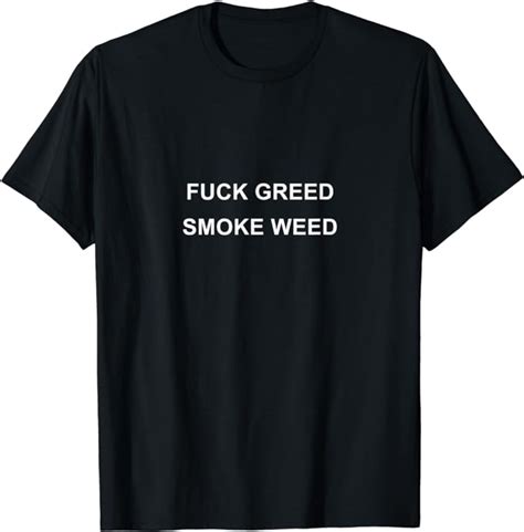 Fuck Greed Smoke Weed Rolling Hard T Shirt Uk Fashion