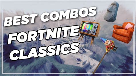 Best Chapter 2 Combos Fortnite Classics Fortnite Review Youtube