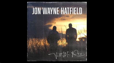 Jon Wayne Hatfield Releases Original Song Tell Me Ray Featured On