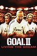 Goal! II: Living The Dream 2007 full movie watch online free on Teatv