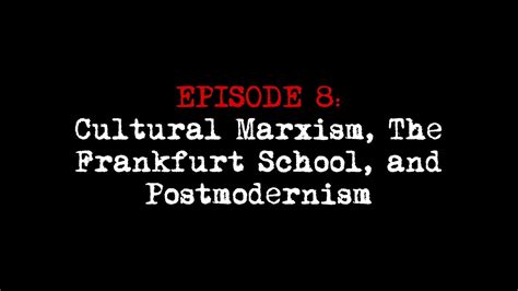 Collegeunbound Episode 08 Cultural Marxism The Frankfurt School