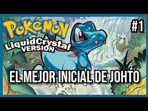 El Mejor Inicial de Johto Pokémon Liquid Cristal Nuzlocke YouTube