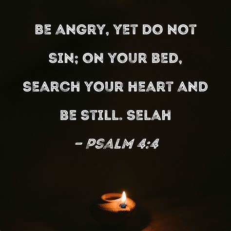 psalm 4 4 be angry yet do not sin on your bed search your heart and be still selah