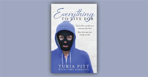 Everything To Live For The Inspirational Story Of Turia Pitt Price Comparison On Booko