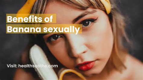 Bananas And Sexual Wellness A Natural Boost You Should Know About