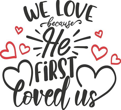 We Love Because He First Loved Us In 2021 He First Loved Us First