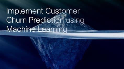 How To Implement Customer Churn Prediction Using Machine Learning