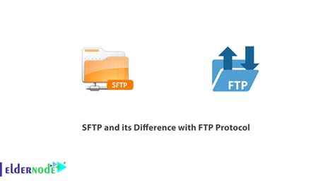 Sftp And Its Difference With Ftp Protocol Eldernode Blog