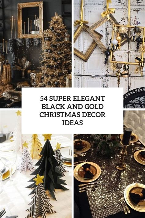 54 Super Elegant Black And Gold Christmas Décor Ideas Digsdigs