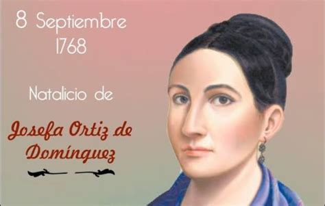 el 8 de septiembre de 1768 nació doña josefa ortiz de domínguez en valladolid hoy morelia
