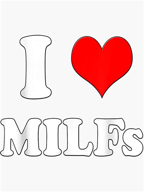I Love Milfs Mother S Day Funny I Heart Milfs Husband Joke Sticker By Asengljart Redbubble