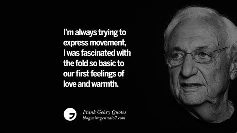 17 Frank Gehry Quotes On Liquid Architecture Space And Gravity