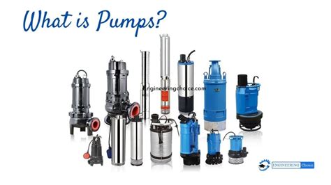 What Is A Pump Working Types And Application Engineering Choice