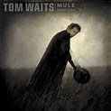 Tom Waits – Mule Variations Lyrics | Genius
