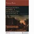 Livro - Reflexões Sobre a Revolução na França - Edmund Burke - História ...