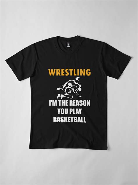 Funny Wrestling Design Wrestling I M The Reason T Shirt By Drwigglebutts Redbubble