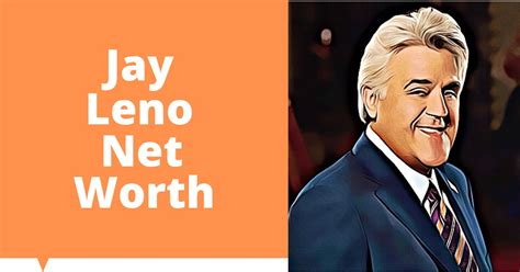 Jay Leno Net Worth 2023 Updated Celebritys Worth