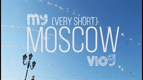 My Travel Diary 1 Moments From Moscow Russia Youtube