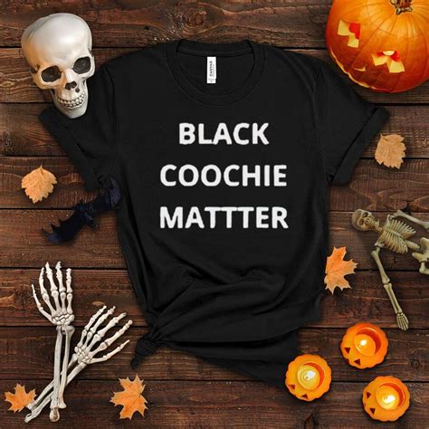 Black Coochie Matter Shirt