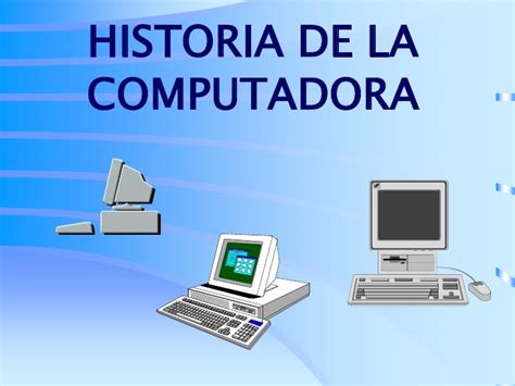 Descubre La Apasionante Historia De Las Computadoras Historia Cloud