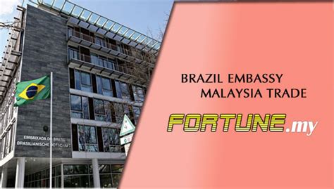 +93 20 2500010 (consular department) fax: Brazil Embassy Malaysia Trade - Fortune.My