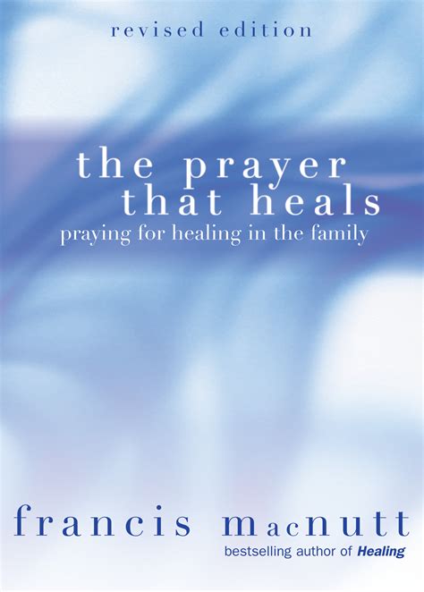 The Prayer That Heals: Praying for Healing in the Family | Ave Maria Press