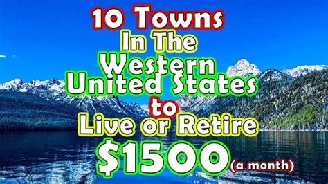 Top 10 Towns To Retire Or Live On 1500 In The Western United States
