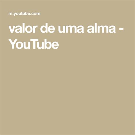 Baixar louvores brasileiros | obter uma conta gratuita @baixelouvor.com. valor de uma alma - YouTube | Valorize, Youtube, Alma