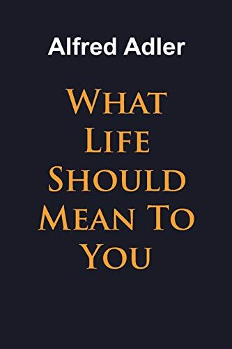 What Life Should Mean To You 9781684117253 Books