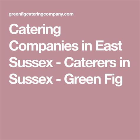 Catering Companies In East Sussex Caterers In Sussex Green Fig Catering Companies Green