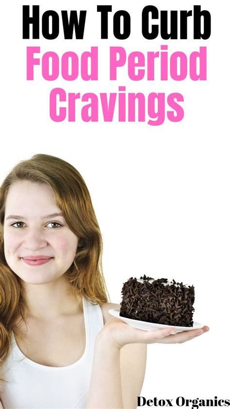 ᐅ Top 5 Ways To Finally Curb Your Period Food Cravings For Good 🌸 Food Cravings Healthy Detox