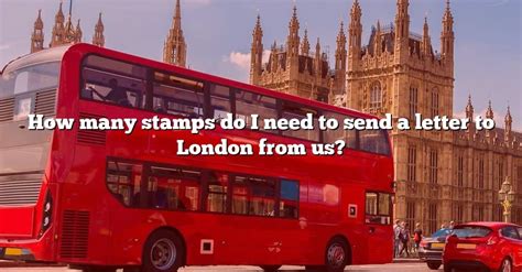 How Many Stamps Do I Need To Send A Letter To London From Us The Right Answer Travelizta