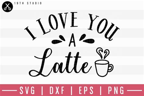 I Love You A Latte SVG | M19F17