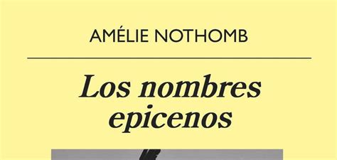 Los Nombres Epicenos De Amélie Nothomb Editorial Anagrama El