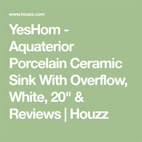 Get free ceramic sink reviews now and use ceramic sink reviews immediately to get % off or a word of advice {ceramic sinks} 7. YesHom - Aquaterior Porcelain Ceramic Sink With Overflow ...