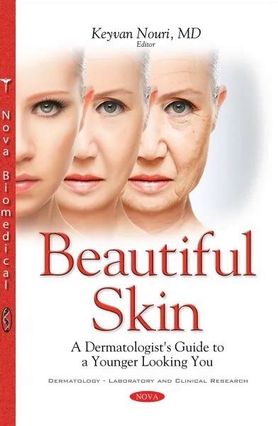Beautiful Skin A Dermatologists Guide To A Younger Looking You