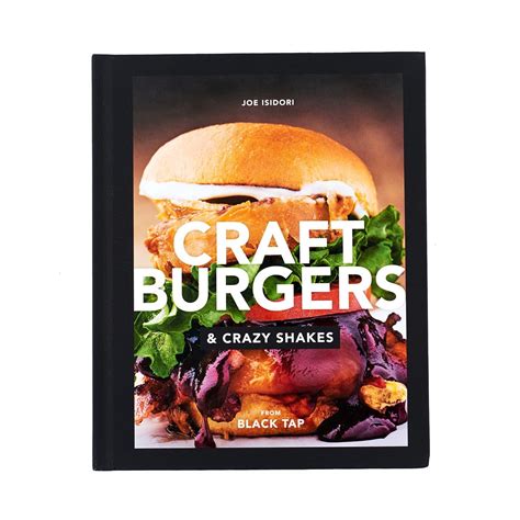 Black Tap Craft Burgers & Crazy Shakes by Joe Isidori cookbook | Crazy shakes, Craft burger, Shakes
