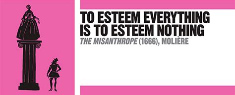 To Esteem Everything Is To Esteem Nothing The Misanthrope Molière