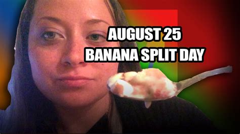 August National Banana Split Day Youtube