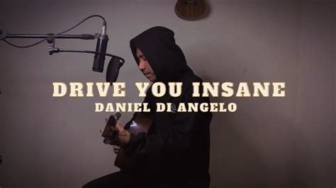 drive you insane daniel di angelo acoustic cover youtube