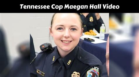 tennessee cop maegan hall video march 2023