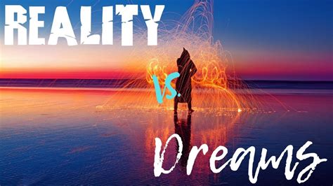 Reality Vs Dreams Is Life A Dream Never Stop Dreaming
