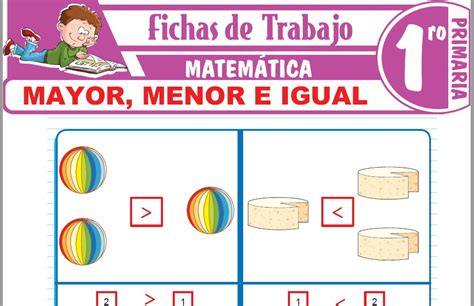 Mayor Menor E Igual Para Primero De Primaria Fichas De Trabajo