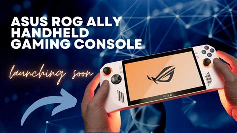 ASUS ROG Ally Handheld Gaming Console Launch Soon YouTube