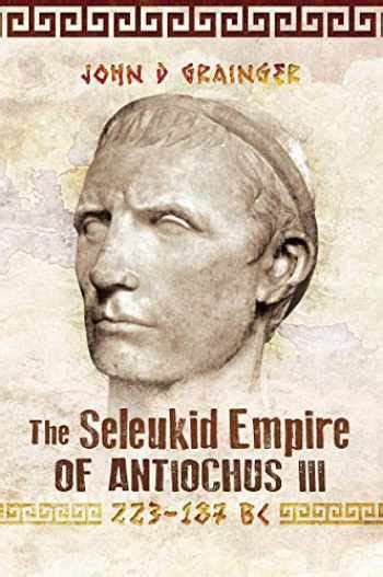 Sell Buy Or Rent The Seleukid Empire Of Antiochus Iii 223187 Bc