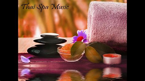 Thai Spa Music Music For Massage Meditation De Stress And Relaxation Youtube