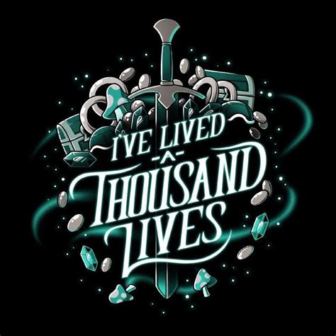 Ive Lived A Thousand Lives Funny Cute And Nerdy Shirts Teeturtle