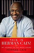 This Is Herman Cain!: My Journey to the White House: Herman Cain ...