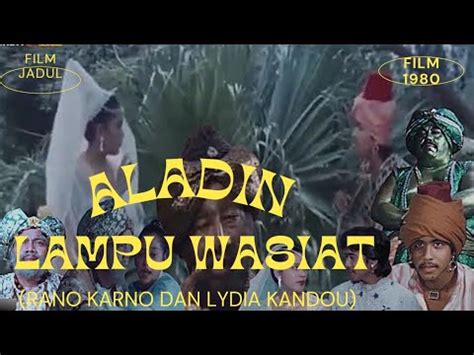 Aladin Dan Lampu Wasiat Film Jadul Indonesia 1980 Rano Karno Dan