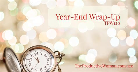 year-end-wrap-up-tpw120-the-productive-woman